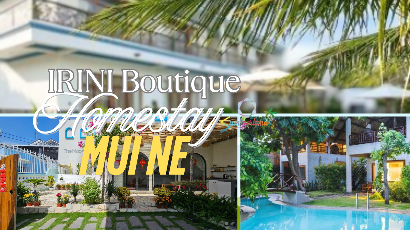 IRINI Boutique Homestay Mui Ne - Nghỉ dưỡng lý tưởng tại Mũi Né