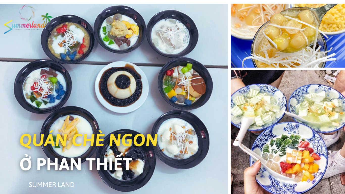 Chè ngon ở Phan Thiết tại các quán chè Phan Thiết với hương vị độc đáo, không gian ấm cúng, là điểm đến lý tưởng để thưởng thức chè Phan Thiết.