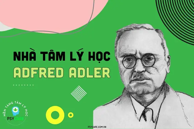 Nhà Tâm Lý Học Alfred Adler Là Ai?