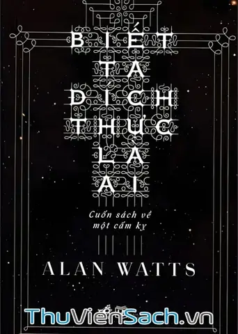 "biết Ta Đích Thực Là Ai" Của Alan Watts: Sâu Sắc Hơn Một Cuốn Ebook Triết Lý