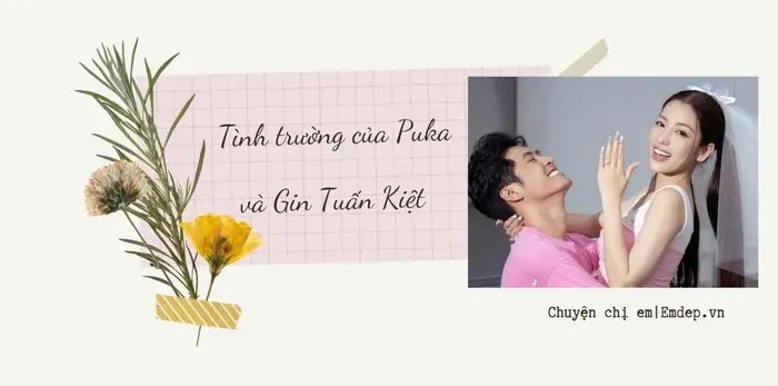 Tình Trường Của Puka Và Gin Tuấn Kiệt Trước Ngày Thành Hôn: Đàng Trai Yêu 4 Người Nhưng Mau Quên, Đàng Gái Có Mối Tình 3 Năm Đầy Tiếc Nuối