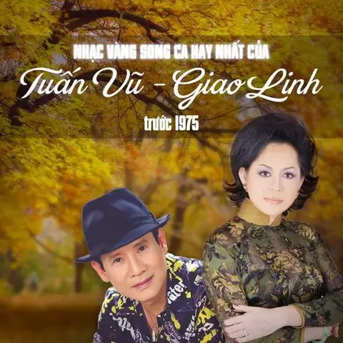 Nhạc Vàng Song Ca Hay Nhất Của Tuấn Vũ - Giao Linh Trước 1975 ... Nhạc Vàng Song Ca Hay Nhất Của Tuấn Vũ - Giao Linh Trước 1975 ...