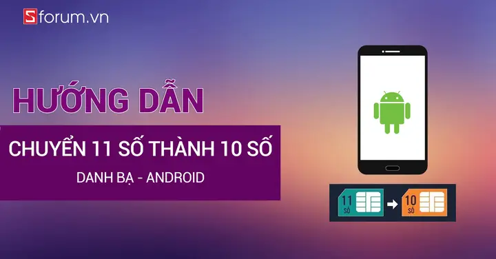 Chuyển Danh Bạ Sim 11 Số Thành 10 Số Trên Android Cực Dễ