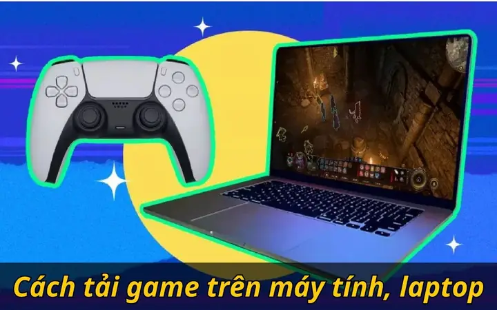 Cách Tải Game Trên Máy Tính, Laptop Không Phải Ai Cũng Biết ... Cách Tải Game Trên Máy Tính, Laptop Không Phải Ai Cũng Biết ...