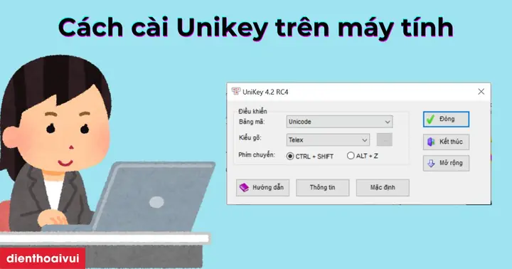 Cách Cài Unikey Trên Máy Tính Đơn Giản, Nhanh Nhất 2025
