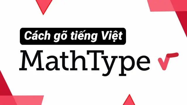 Cách Gõ Tiếng Việt Trong Mathtype Mới Nhất 2022: Dễ Thực Hiện