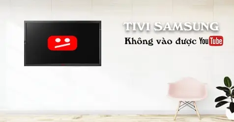 Tivi Samsung Không Vào Được Youtube Và Cách Xử Lý ...