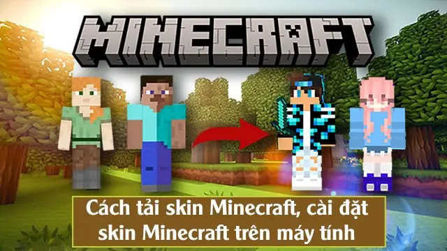 Cách Tải Skin Minecraft, Cài Đặt Skin Minecraft Trên Máy Tính Dễ Dàng