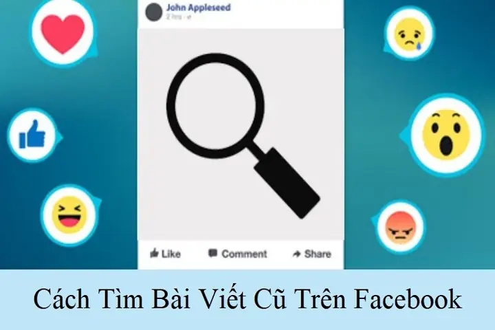 Hướng Dẫn Cách Tìm Bài Viết Cũ Trên Facebook Nhanh Chóng