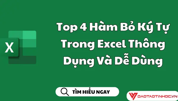 Top 4 Hàm Bỏ Ký Tự Trong Excel Thông Dụng Và Dễ Dùng