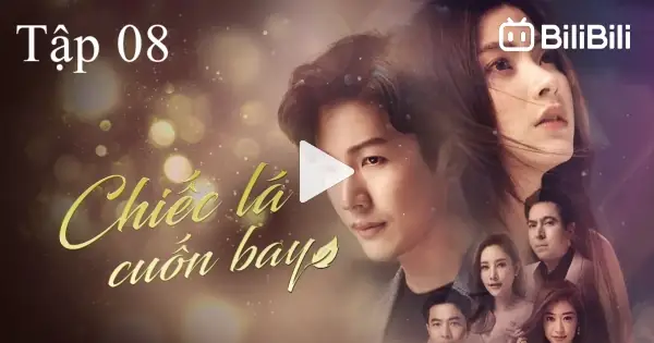 Chiếc Lá Cuốn Bay - Tập 8 | Lồng Tiếng - Bilibili Chiếc Lá Cuốn Bay - Tập 8 | Lồng Tiếng - Bilibili