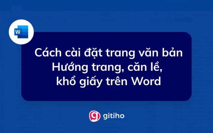 Cách Cài Đặt Định Dạng Trang Word - Hướng Trang, Căn Lề, Khổ Giấy