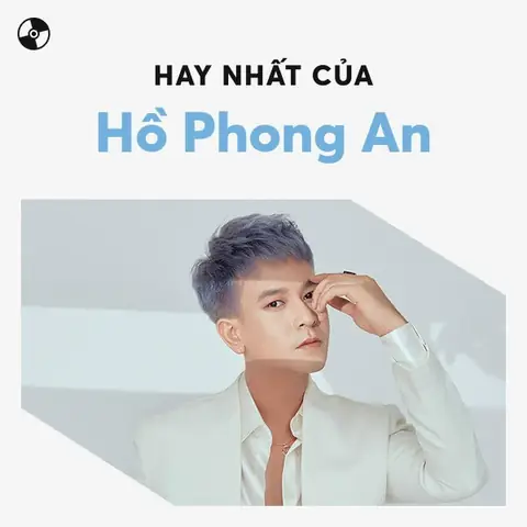 Những Bài Hát Hay Nhất Của Hồ Phong An - Playlist Zing Mp3