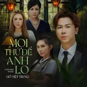 Mọi Thứ Để Anh Lo - Hồ Việt Trung - Tải Mp3 Download | Lời Bài Hát ...