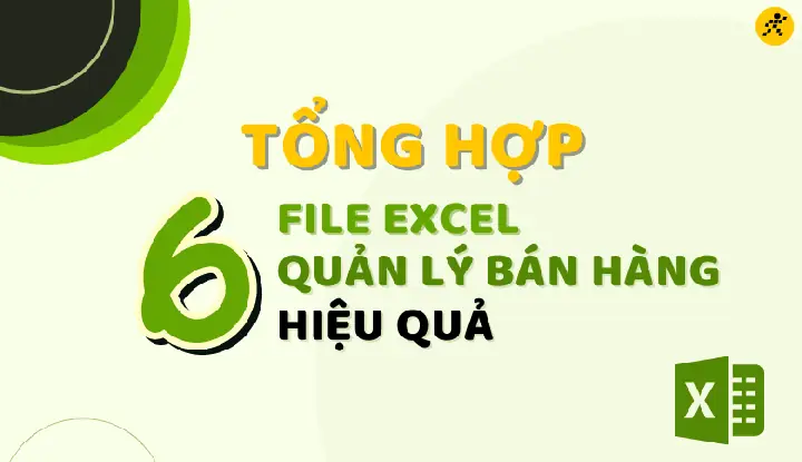Tổng Hợp 6 File Excel Quản Lý Bán Hàng Hiệu Quả