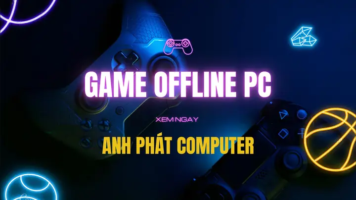 Top 30 Game Offline Pc Nhẹ Miễn Phí Cho Trải Nghiệm Tuyệt Vời