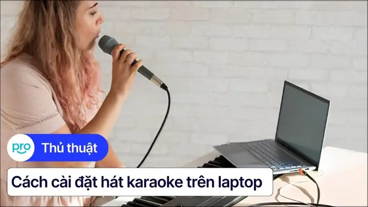 Hát Karaoke Trên Laptop: Top Ứng Dụng Và Cách Cài Đặt Hát Karaoke Trên Laptop: Top Ứng Dụng Và Cách Cài Đặt