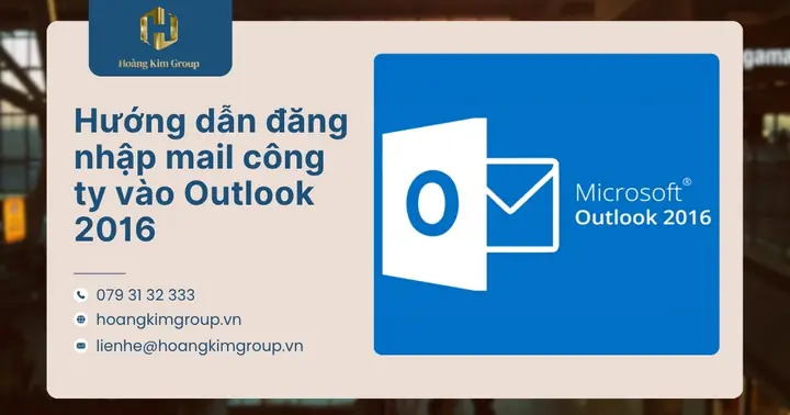 Hướng Dẫn Đăng Nhập Mail Công Ty Vào Outlook 2016 - Hoàng Kim ... Hướng Dẫn Đăng Nhập Mail Công Ty Vào Outlook 2016 - Hoàng Kim ...