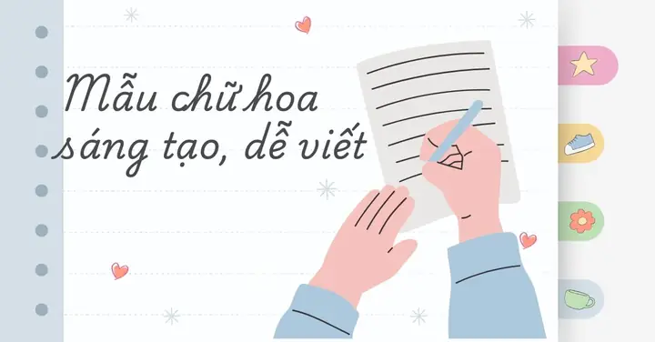 Tải Mẫu Chữ Hoa Sáng Tạo Dễ Viết Pdf Miễn Phí, Luyện Viết Hiệu Quả
