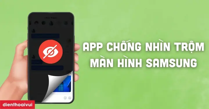App Chống Nhìn Trộm Màn Hình Samsung Miễn Phí, Hiệu Quả 2025