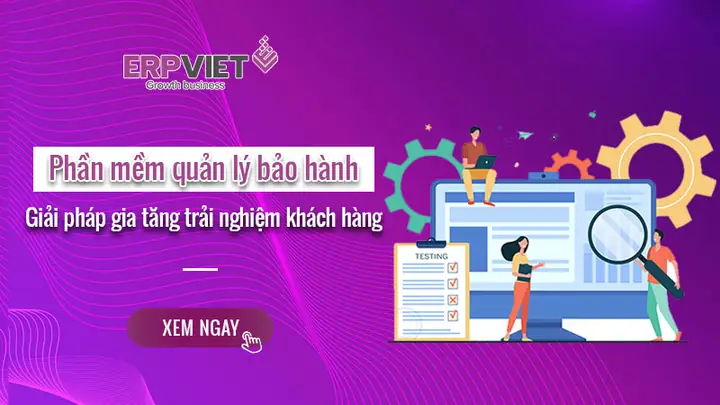 Phần Mềm Quản Lý Bảo Hành - Giải Pháp Gia Tăng Trải Nghiệm Khách ...
