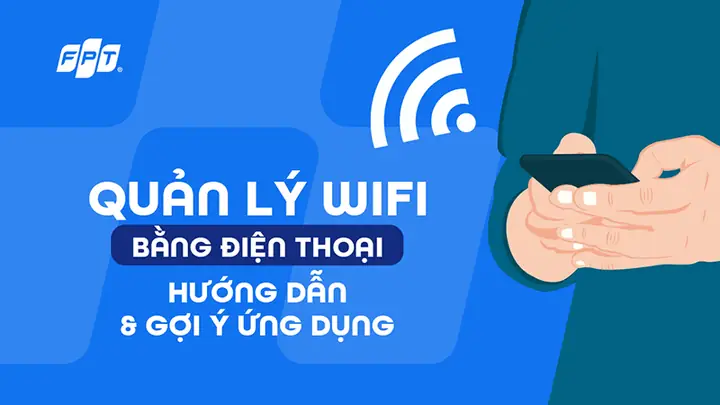 Quản Lý Wifi Bằng Điện Thoại: Hướng Dẫn & Gợi Ý Ứng Dụng Quản Lý Wifi Bằng Điện Thoại: Hướng Dẫn & Gợi Ý Ứng Dụng