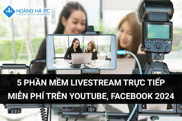 Phần Mềm Livestream Miễn Phí Trên Youtube, Facebook