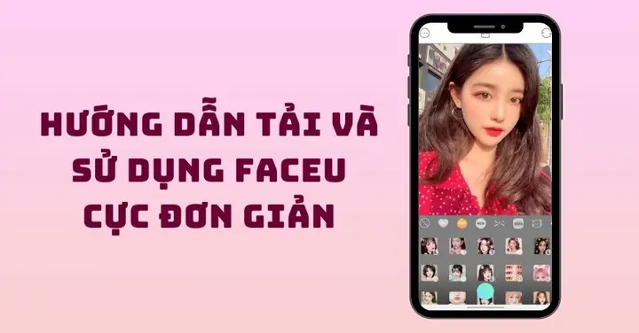 Tải Faceu - Cảm Hứng Cho Vẻ Đẹp - Ứng Dụng Chụp Ảnh Độc Đáo