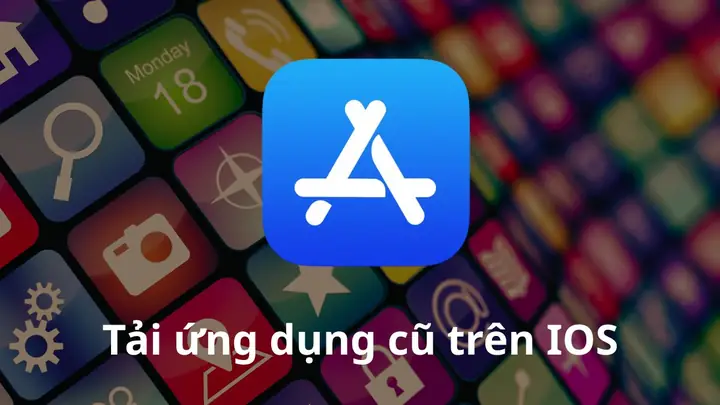 Hướng Dẫn Cách Tải Ứng Dụng Phiên Bản Cũ Trên Ios Chi Tiết