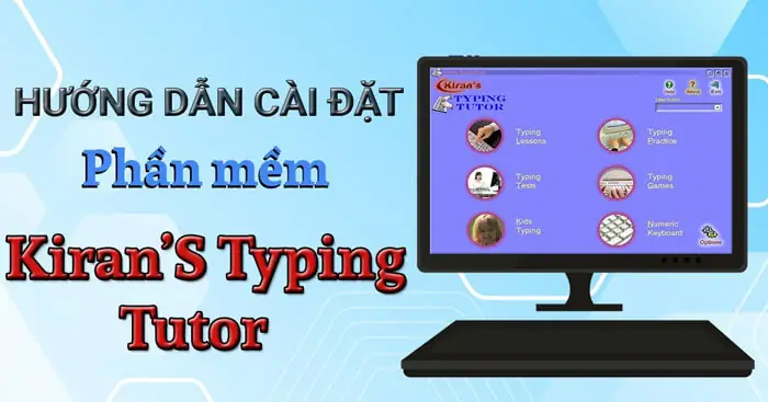Cách Cài Đặt Phần Mềm Kiran's Typing Tutor Trên Máy Tính ...