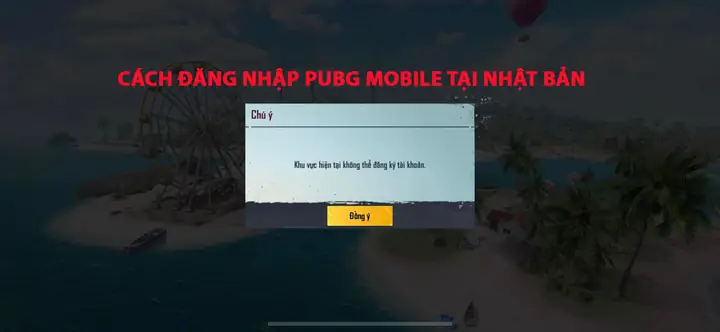Cách Đăng Nhập Pubgmobile Tại Nhật Bản Khi Bị Báo Khu Vực Hiện ...