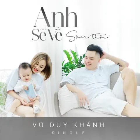 Anh Sẽ Về Sớm Thôi (vũ Duy Khánh) - Lời Bài Hát, Tải Nhạc Zing Mp3