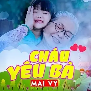 Cháu Yêu Bà - Bé Mai Vy - Tải Mp3 Download | Lời Bài Hát ...