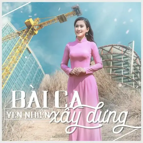 Bài Ca Xây Dựng (yên Nhiên) - Lời Bài Hát, Tải Nhạc Zing Mp3 Bài Ca Xây Dựng (yên Nhiên) - Lời Bài Hát, Tải Nhạc Zing Mp3