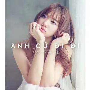 Anh Cứ Đi Đi - Hari Won - Tải Mp3 Download | Lời Bài Hát - Nhaccuatui