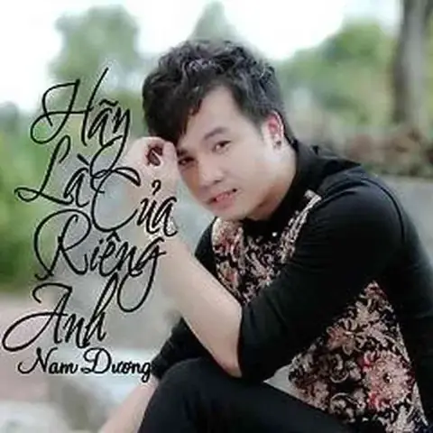 Hãy Là Của Riêng Anh - Nam Dương - Tải Mp3 | Lời Bài Hát ... Hãy Là Của Riêng Anh - Nam Dương - Tải Mp3 | Lời Bài Hát ...