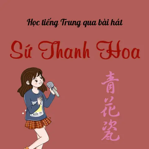 Học Tiếng Trung Qua Bài Hát “sứ Thanh Hoa ...