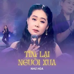 Tìm Lại Người Xưa - Như Hoa - Tải Mp3 Download | Lời Bài Hát ... Tìm Lại Người Xưa - Như Hoa - Tải Mp3 Download | Lời Bài Hát ...