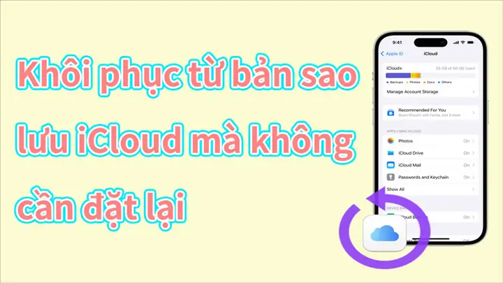 Khôi Phục Dữ Liệu Từ Icloud Mà Không Cần Reset – Hướng Dẫn Chi Tiết