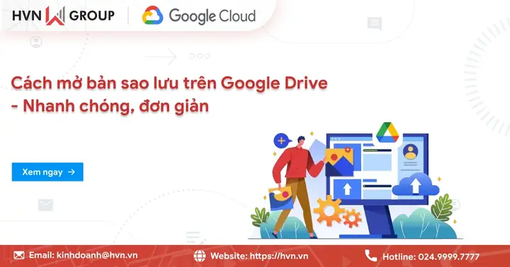 Cách Mở Bản Sao Lưu Trên Google Drive | Nhanh, Đơn Giản