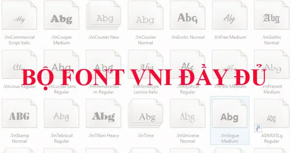 Bộ Font Vni Đầy Đủ - Bộ Chữ Hỗ Trợ Tiếng Việt