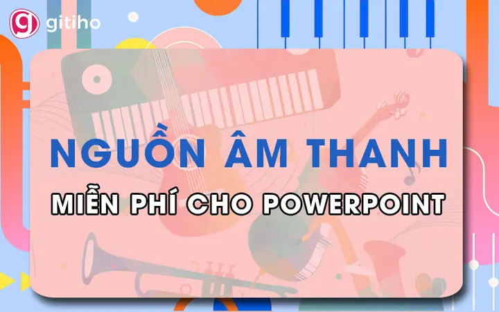Nguồn Tải Âm Thanh Miễn Phí Cho Thiết Kế Slide Powerpoint