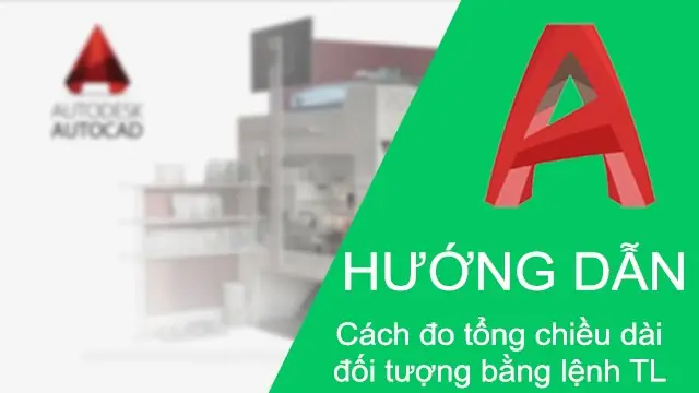 Cách Sử Dụng Lệnh Tl Trong Cad Đo Tổng Chiều Dài Đoạn Thẳng Chi Tiết