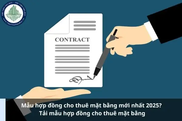 Mẫu Hợp Đồng Cho Thuê Mặt Bằng Mới Nhất 2025? Tải Mẫu Hợp ...