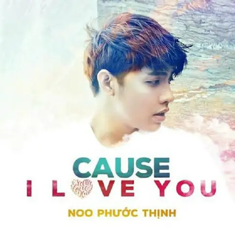 Cause I Love You (noo Phước Thịnh) - Lời Bài Hát, Tải Nhạc Zing Mp3