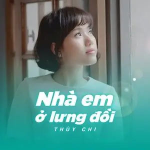 Nhà Em Ở Lưng Đồi - Thuỳ Chi - Tải Mp3 Download | Lời Bài Hát ...