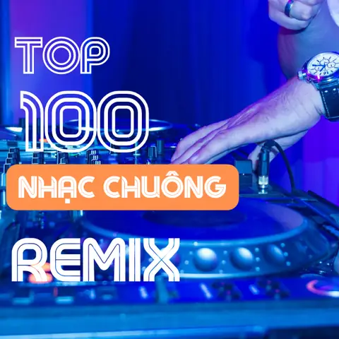 Top 100 Nhạc Chuông Remix Hot Nhất - Tải Nhạc Chuông Miễn Phí