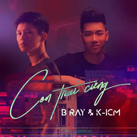 Con Trai Cưng (k-icm, B Ray) - Lời Bài Hát, Tải Nhạc Zing Mp3