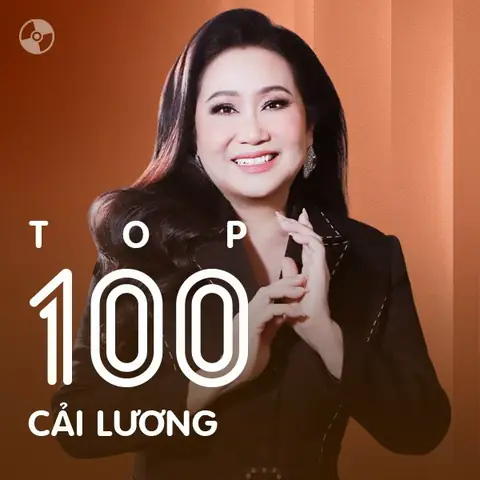 Top 100 Cải Lương Hay Nhất - Playlist Zing Mp3
