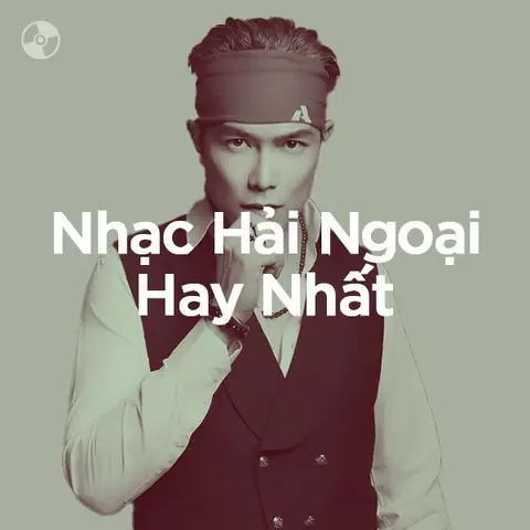 Nhạc Hải Ngoại Hay Nhất - Playlist Zing Mp3